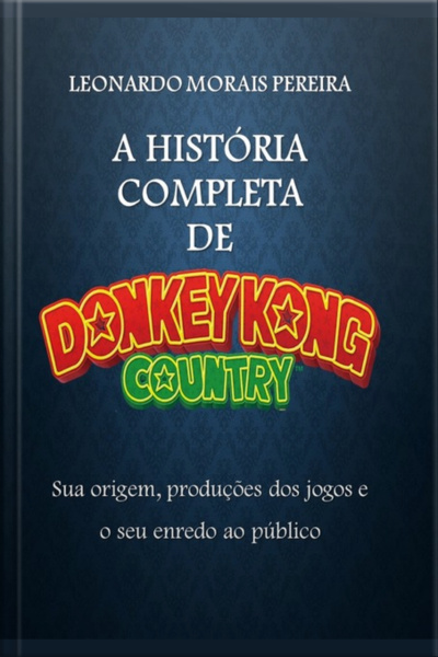 A História Completa De Donkey Kong Country