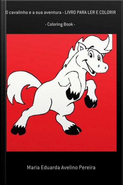O Cavalinho E A Sua Aventura - Livro Para Ler E Colorir