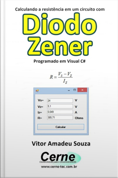 Calculando A Resistência Em Um Circuito Com Diodo Zener Programado Em Visual C#