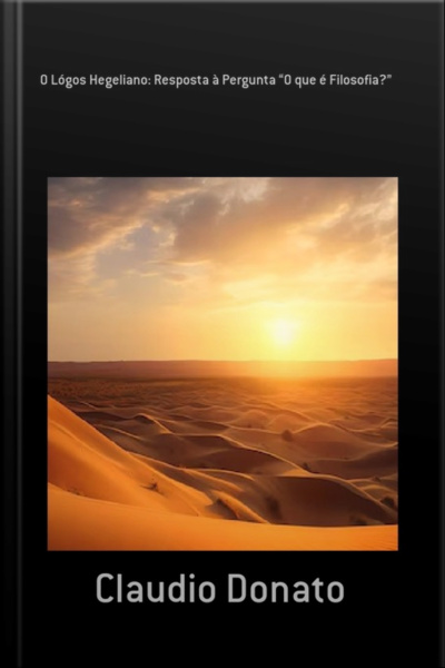 O Lógos Hegeliano: Resposta À Pergunta o Que É Filosofia?