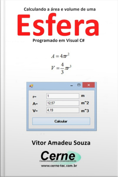 Calculando A Área E Volume De Uma Esfera Programado Em Visual C#