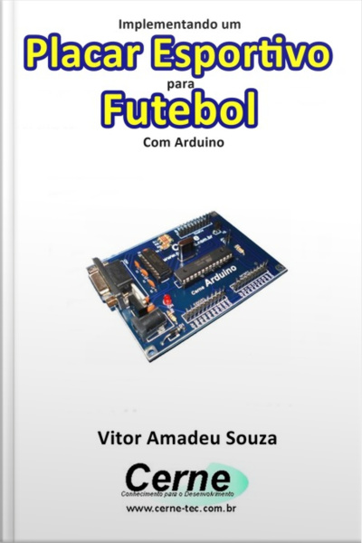 Implementando Um Placar Esportivo Para Futebol Com Arduino