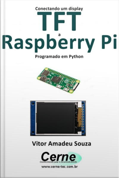 Conectando Um Display Tft A Raspberry Pi Programado Em Python