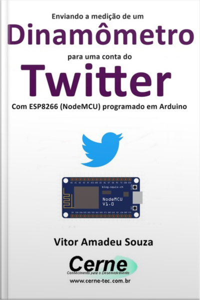 Enviando A Medição De Um Dinamômetro Para Uma Conta Do Twitter Com Esp8266 (nodemcu) Programado Em Arduino