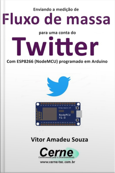 Enviando A Medição De Fluxo De Massa Para Uma Conta Do Twitter Com Esp8266 (nodemcu) Programado Em Arduino