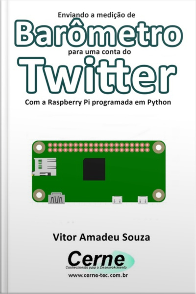 Enviando A Medição De Barômetro Para Uma Conta Do Twitter Com A Raspberry Pi Programada Em Python