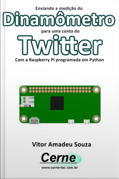 Enviando A Medição Do Dinamômetro Para Uma Conta Do Twitter Com A Raspberry Pi Programada Em Python