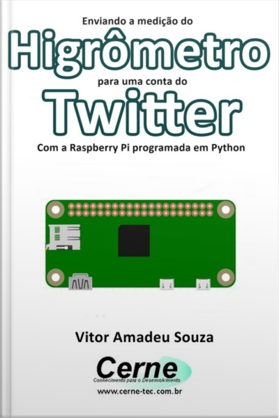 Enviando A Medição Do Higrômetro Para Uma Conta Do Twitter Com A Raspberry Pi Programada Em Python