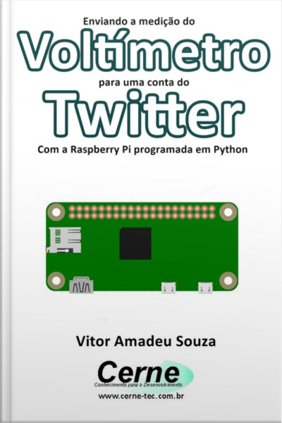 Enviando A Medição Do Voltímetro Para Uma Conta Do Twitter Com A Raspberry Pi Programada Em Python