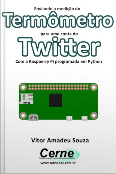 Enviando A Medição Do Termômetro Para Uma Conta Do Twitter Com A Raspberry Pi Programada Em Python