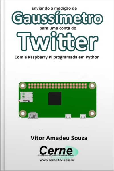 Enviando A Medição De Gaussímetro Para Uma Conta Do Twitter Com A Raspberry Pi Programada Em Python