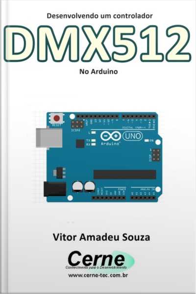 Desenvolvendo Um Controlador Dmx512 No Arduino