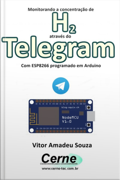 Monitorando A Concentração De H2 Através Do Telegram Com Esp8266 (nodemcu) Programado Em Arduino