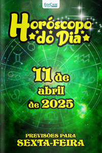 Horóscopo do Dia Ed. 88 - 11 de Abril de 2025