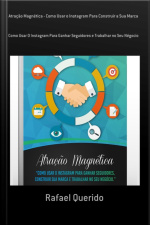 Atração Magnética - Como Usar O Instagram Para Construir A Sua Marca