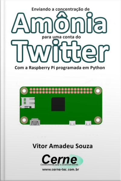 Enviando A Concentração De Amônia Para Uma Conta Do Twitter Com A Raspberry Pi Programada Em Python