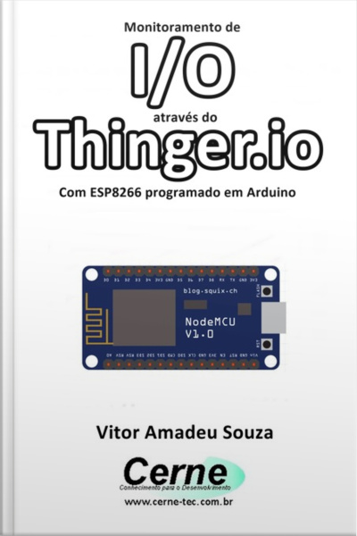 Monitoramento De I/o Através Do Thinger.io Com Esp8266 Programado Em Arduino