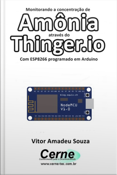Monitorando A Concentração De Amônia Através Do Thinger.io Com Esp8266 (nodemcu) Programado Em Arduino
