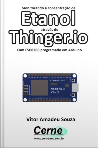 Monitorando A Concentração De Etanol Através Do Thinger.io Com Esp8266 (nodemcu) Programado Em Arduino