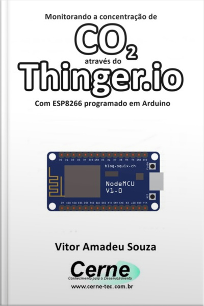 Monitorando A Concentração De Co2 Através Do Thinger.io Com Esp8266 (nodemcu) Programado Em Arduino