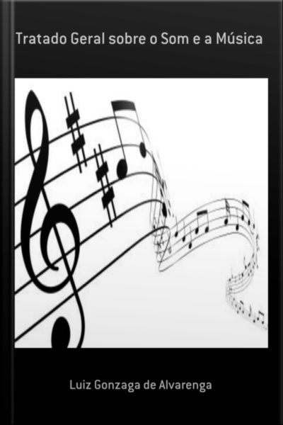 Tratado Geral Sobre O Som E A Música