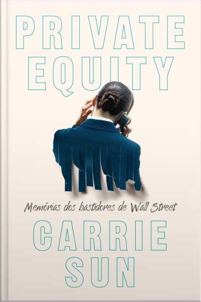 Private Equity – Memórias Dos Bastidores De Wall Street