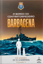 A Bordo do Contratorpedeiro Barbacena - Vol. 2