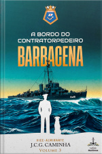 A Bordo do Contratorpedeiro Barbacena - Vol. 3