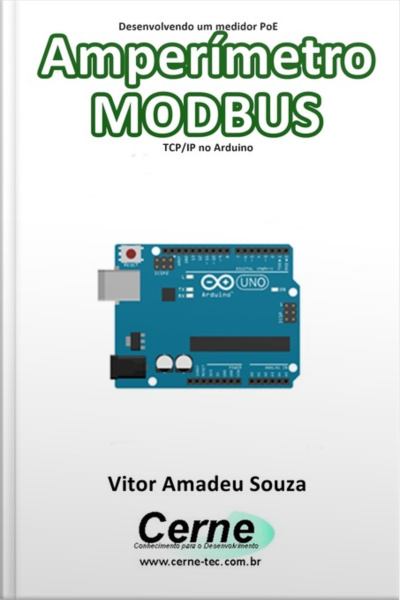 Desenvolvendo Um Medidor Poe Amperímetro Modbus Tcp/ip No Arduino