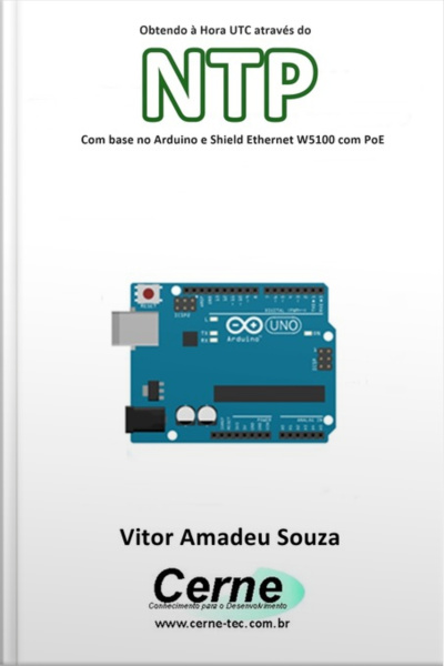 Obtendo À Hora Utc Através Do Ntp Com Base No Arduino E Shield Ethernet W5100 Com Poe