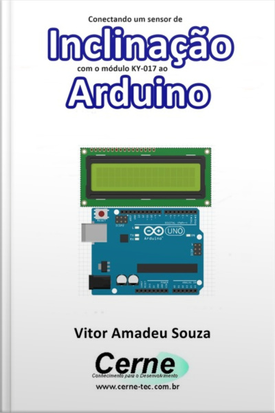 Conectando Um Sensor De Inclinação Com O Módulo Ky-017 Ao Arduino