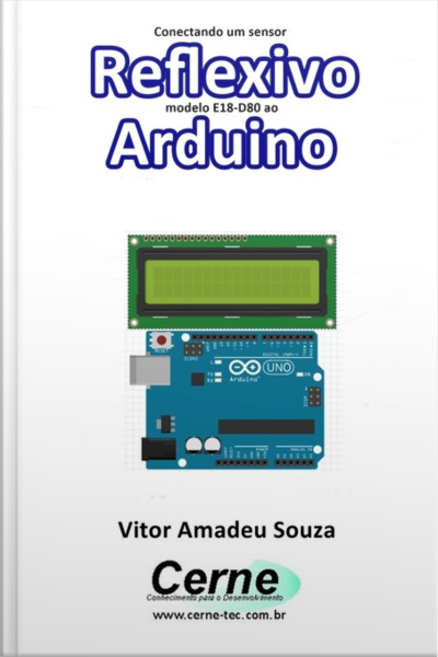 Conectando Um Sensor Reflexivo Modelo E18-d80nk Ao Arduino
