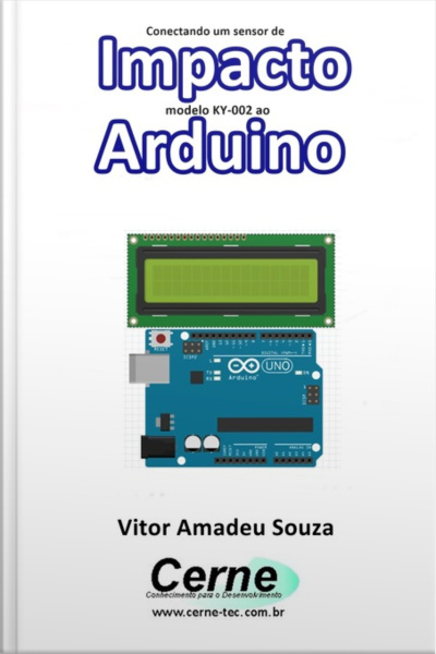 Conectando Um Sensor De Impacto Modelo Ky-002 Ao Arduino