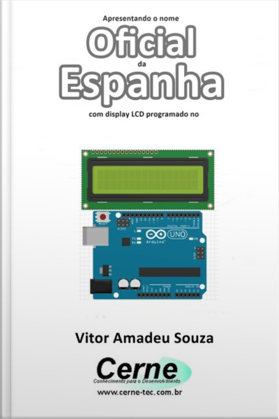 Apresentando O Nome Oficial Da Espanha Com Display Lcd Programado No Arduino