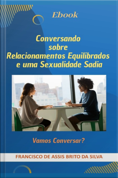 Conversando Sobre Relacionamentos Equilibrados E Uma Sexualidade Sadia