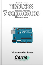 Conectando O Módulo Tm1638 Para Controle De Display De 7 Segmentos Programado No Arduino