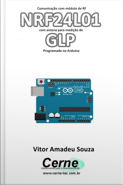 Comunicação Com Módulo De Rf Nrf24l01 Com Antena Para Medição De Glp Programado No Arduino