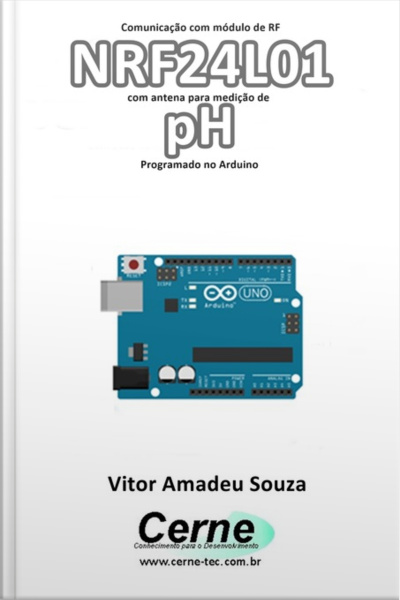 Comunicação Com Módulo De Rf Nrf24l01 Com Antena Para Medição De Ph Programado No Arduino