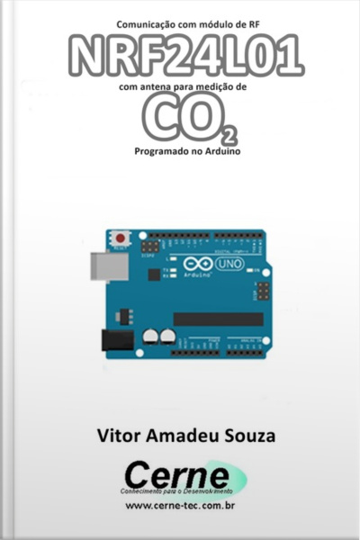 Comunicação Com Módulo De Rf Nrf24l01 Com Antena Para Medição De Co2 Programado No Arduino