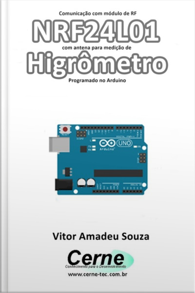 Comunicação Com Módulo De Rf Nrf24l01 Com Antena Para Medição De Higrômetro Programado No Arduino
