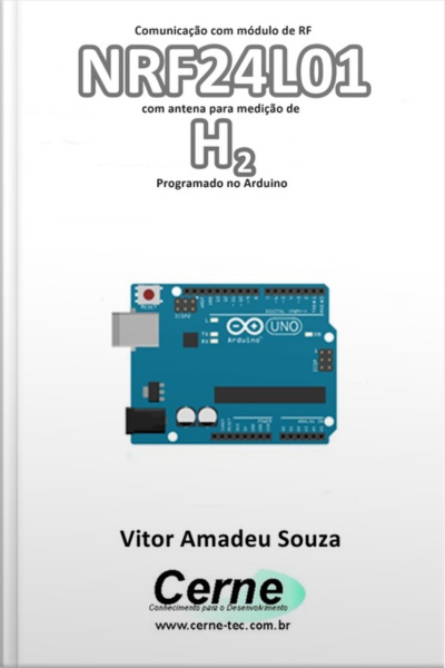 Comunicação Com Módulo De Rf Nrf24l01 Com Antena Para Medição De H2 Programado No Arduino