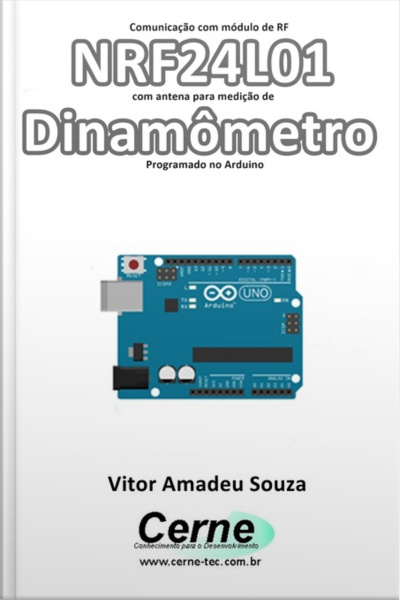 Comunicação Com Módulo De Rf Nrf24l01 Com Antena Para Medição De Dinamômetro Programado No Arduino