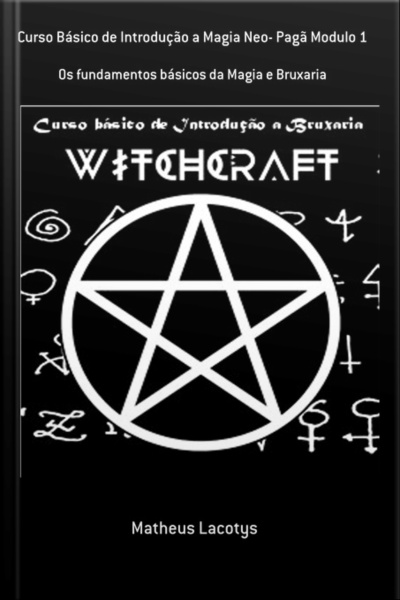 Curso Básico De Introdução A Magia Neo- Pagã Modulo 1