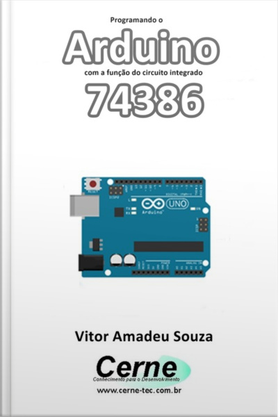 Programando O Arduino Com A Função Do Circuito Integrado 74386
