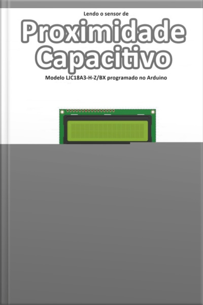 Lendo O Sensor De Proximidade Capacitivo Modelo Ljc18a3-h-z/bx Programado No Arduino