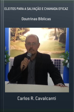 Eleitos Para A Salvação E Chamada Eficaz