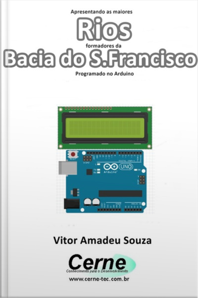 Apresentando Os Principais Rios Formadores Da Bacia Do S.francisco Com Display Lcd Programado No Arduino