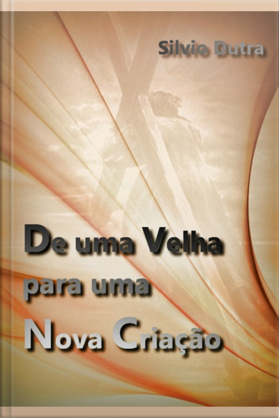 De Uma Velha Para Uma Nova Criação