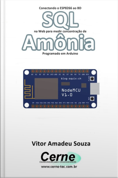 Conectando O Esp8266 Ao Bd Sql Na Web Para Medir Concentração De Amônia Programado Em Arduino