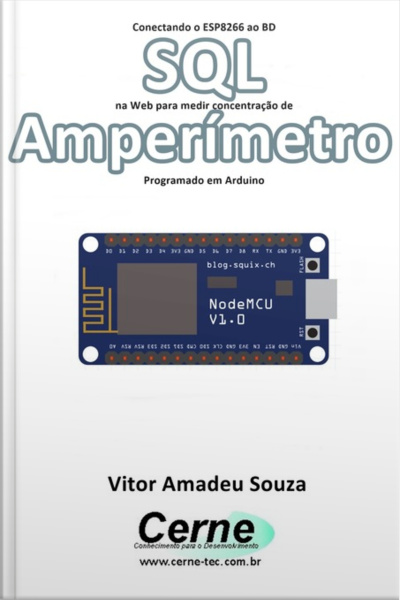 Conectando O Esp8266 Ao Bd Sql Na Web Para Medir Concentração De Amperímetro Programado Em Arduino
